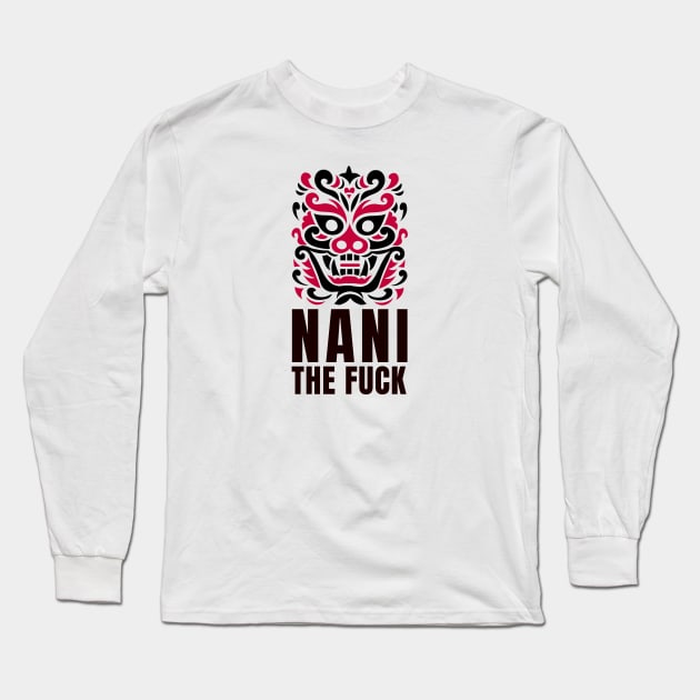 NANI THE FUCK! Weeb's PHRASE! Long Sleeve T-Shirt by Johan13